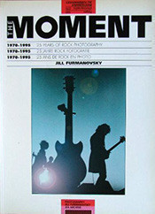 Jill Furmanovsky: The Moment - 25 Years of Rock Photography